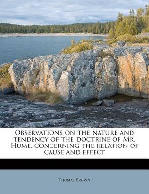 Book cover for Observations on the Nature and Tendency of the Doctrine of Mr. Hume, Concerning the Relation of Cause and Effect