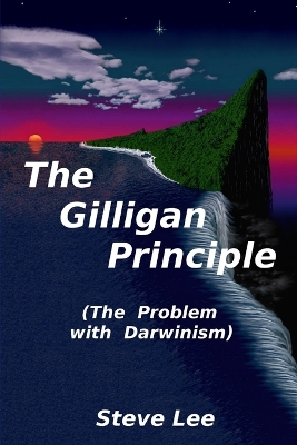 Book cover for The Gilligan Principle (The Problem with Darwinism)