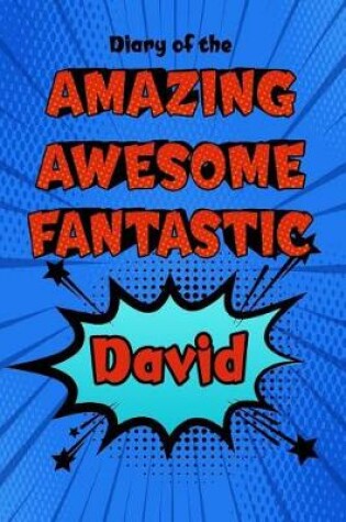 Cover of Diary of the Amazing Awesome Fantastic David