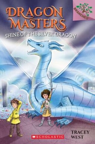 Cover of Shine of the Silver Dragon Dragon Masters 11