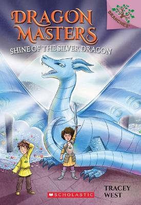 Book cover for Shine of the Silver Dragon Dragon Masters 11