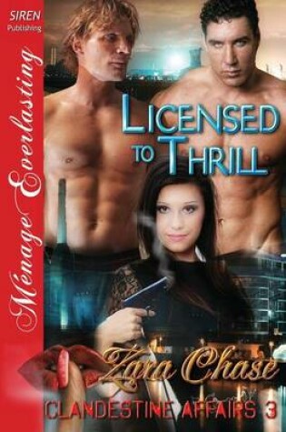 Cover of Licensed to Thrill [Clandestine Affairs 3] (Siren Publishing Menage Everlasting)