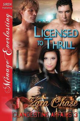 Book cover for Licensed to Thrill [Clandestine Affairs 3] (Siren Publishing Menage Everlasting)