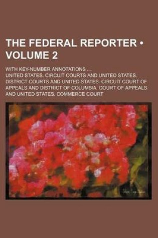 Cover of The Federal Reporter (Volume 2); With Key-Number Annotations