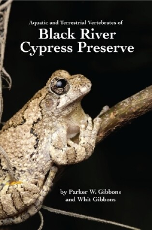 Cover of Acquatic and Terrestrial Vertebrates of Black River Cypress Preserve