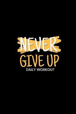 Book cover for Never Give Up Daily Workout