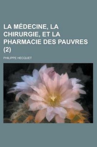 Cover of La Medecine, La Chirurgie, Et La Pharmacie Des Pauvres (2 )