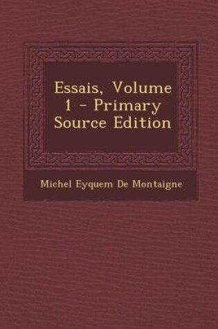 Cover of Essais, Volume 1 - Primary Source Edition