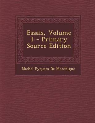 Book cover for Essais, Volume 1 - Primary Source Edition