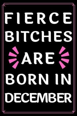 Book cover for Fierce Bitches Are Born In December