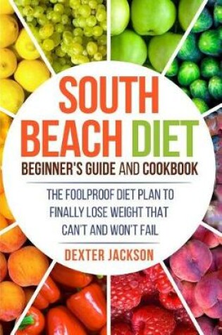 Cover of South Beach Diet Beginner's Guide and Cookbook with 31+ Delicious and Supercharged Recipes