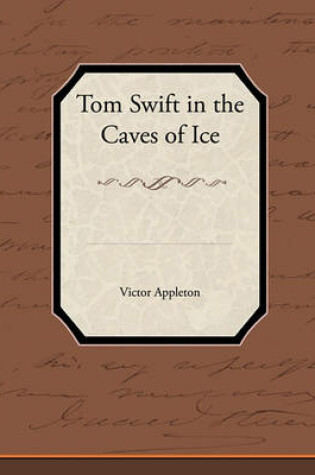 Cover of Tom Swift in the Caves of Ice