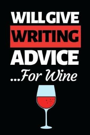 Cover of Will Give Writing Advice For Wine