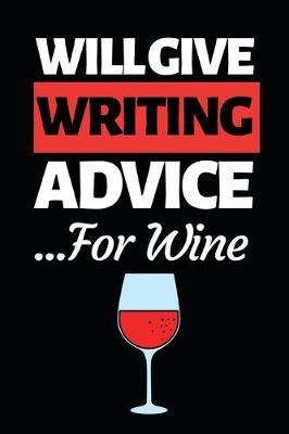 Book cover for Will Give Writing Advice For Wine
