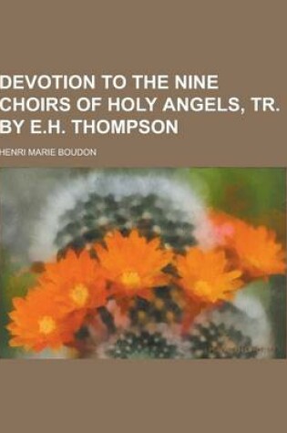 Cover of Devotion to the Nine Choirs of Holy Angels, Tr. by E.H. Thompson