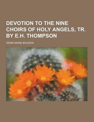 Book cover for Devotion to the Nine Choirs of Holy Angels, Tr. by E.H. Thompson