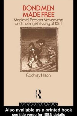 Cover of Bond Men Made Free: Medieval Peasant Movements and the English Rising of 1381