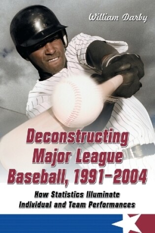 Cover of Deconstructing Major League Baseball, 1991-2004