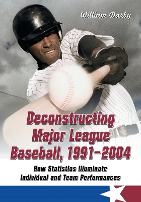 Book cover for Deconstructing Major League Baseball, 1991-2004