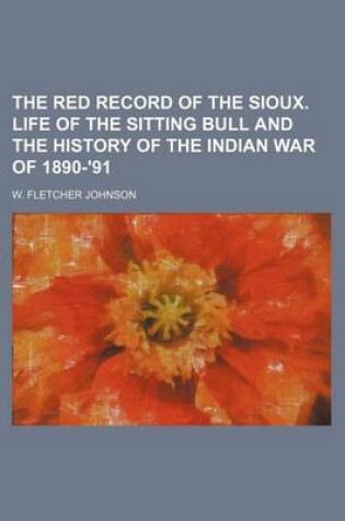 Cover of The Red Record of the Sioux. Life of the Sitting Bull and the History of the Indian War of 1890-'91