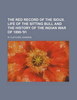 Book cover for The Red Record of the Sioux. Life of the Sitting Bull and the History of the Indian War of 1890-'91