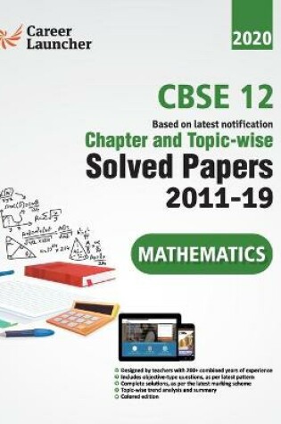 Cover of CBSE Class XII 2020 - Mathematics Chapter and Topic-wise Solved Papers 2011-2019