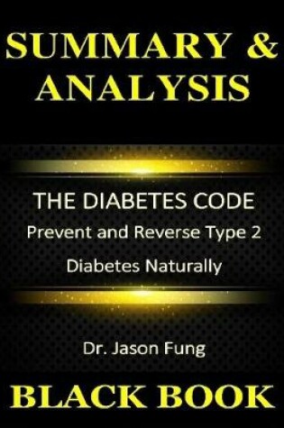 Cover of Summary & Analysis : The Diabetes Code Dr. Jason Fung : Prevent and Reverse type 2 Diabetes Naturally