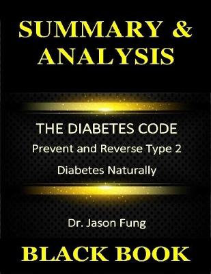 Book cover for Summary & Analysis : The Diabetes Code Dr. Jason Fung : Prevent and Reverse type 2 Diabetes Naturally