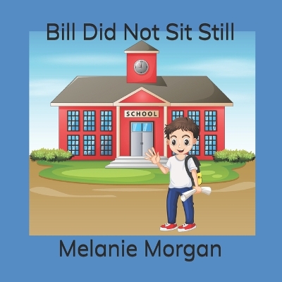 Book cover for Bill Did Not Sit Still