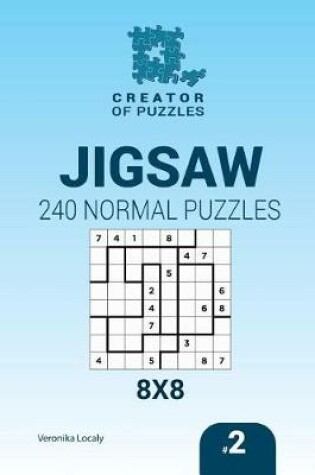 Cover of Creator of puzzles - Jigsaw 240 Normal Puzzles 8x8 (Volume 2)