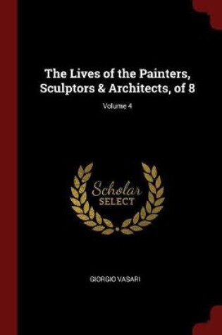 Cover of The Lives of the Painters, Sculptors & Architects, of 8; Volume 4