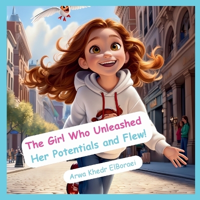 Book cover for The Girl Who Unleashed Her Potentials and Flew!