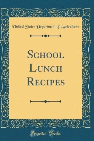 Cover of School Lunch Recipes (Classic Reprint)