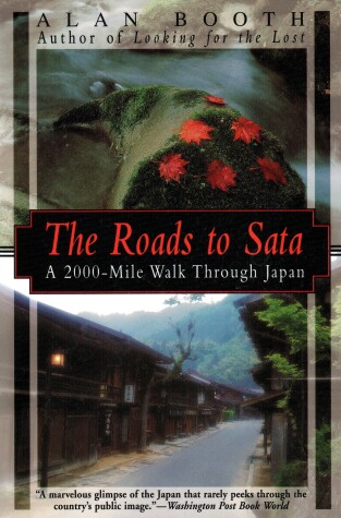 Roads To Sata, The: A 2000-mile Walk Through Japan by Alan Booth