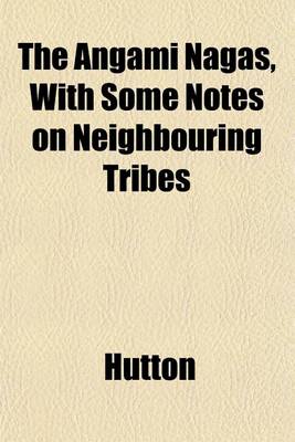 Book cover for The Angami Nagas, with Some Notes on Neighbouring Tribes