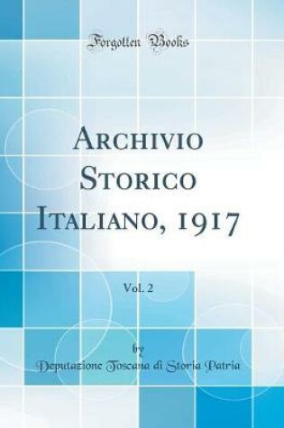 Cover of Archivio Storico Italiano, 1917, Vol. 2 (Classic Reprint)