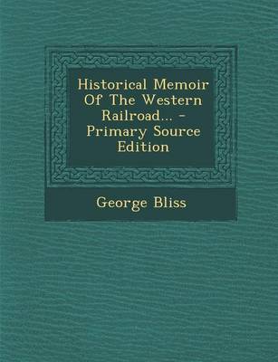 Book cover for Historical Memoir of the Western Railroad...