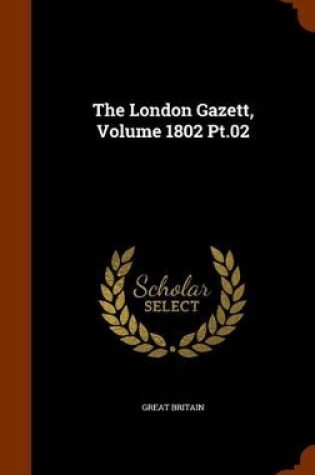 Cover of The London Gazett, Volume 1802 PT.02