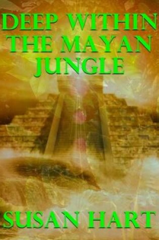 Cover of Deep Within the Mayan Jungle