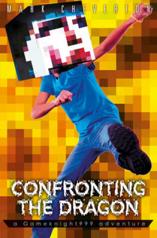 Cover of Confronting the Dragon: a Gameknight999 Adventure