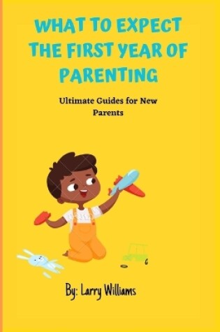 Cover of What to Expect the First Year of Parenting