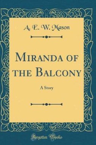 Cover of Miranda of the Balcony: A Story (Classic Reprint)