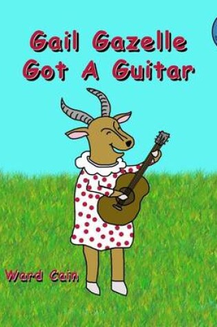 Cover of Gail Gazelle Got A Guitar