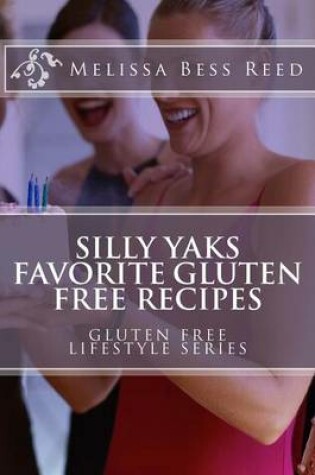 Cover of Silly Yak's Favorite Gluten Free Recipes