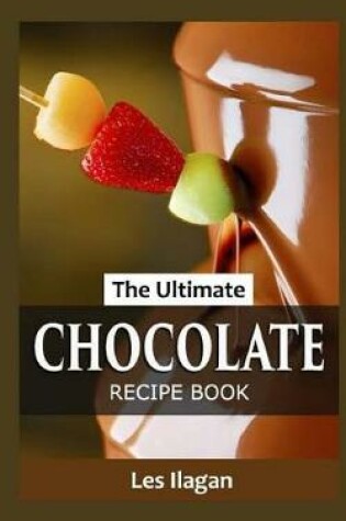 Cover of The Ultimate Chocolate Recipe Book