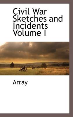 Book cover for Civil War Sketches and Incidents Volume I