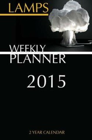 Cover of Lamps Weekly Planner 2015