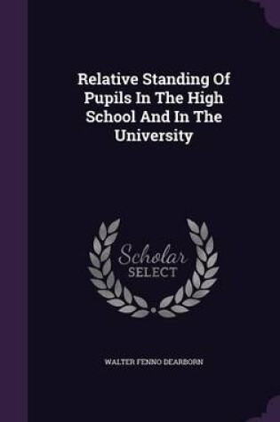 Cover of Relative Standing of Pupils in the High School and in the University