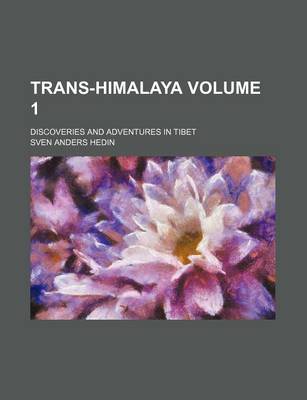 Book cover for Trans-Himalaya Volume 1; Discoveries and Adventures in Tibet