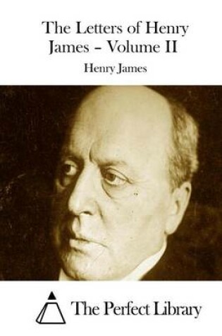 Cover of The Letters of Henry James - Volume II